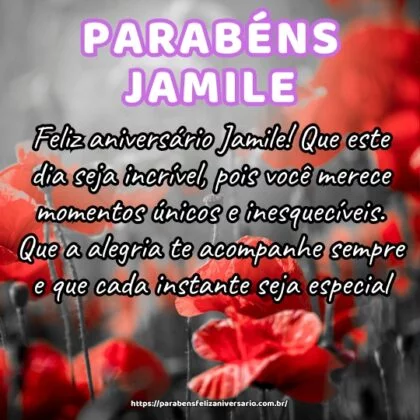Feliz aniversário Jamile! Que este dia seja incrível, pois você merece momentos únicos e inesquecíveis. Que a alegria te acompanhe sempre e que cada instante seja especial. Feliz aniversário Jamile! Que este dia seja incrível, pois você merece momentos únicos e inesquecíveis. Que a alegria te acompanhe sempre e que cada instante seja especial.