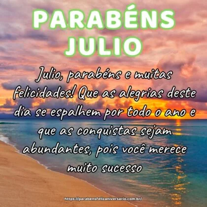 Julio, parabéns e muitas felicidades! Que as alegrias deste dia se espalhem por todo o ano e que as conquistas sejam abundantes, pois você merece muito sucesso.