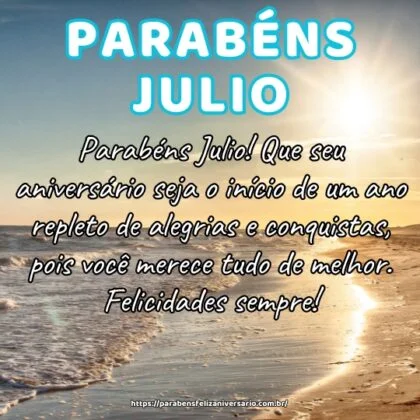 Parabéns Julio! Que seu aniversário seja o início de um ano repleto de alegrias e conquistas, pois você merece tudo de melhor. Felicidades sempre!