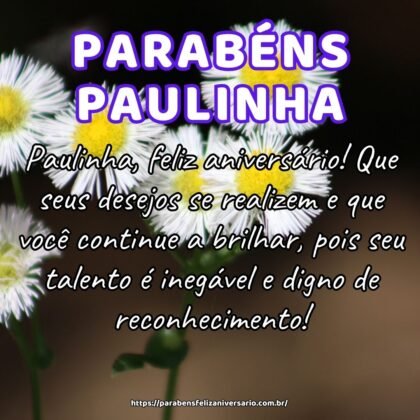 Paulinha, feliz aniversário! Que seus desejos se realizem e que você continue a brilhar, pois seu talento é inegável e digno de reconhecimento! Paulinha, feliz aniversário! Que seus desejos se realizem e que você continue a brilhar, pois seu talento é inegável e digno de reconhecimento!