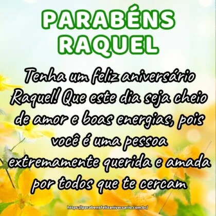 Tenha um feliz aniversário Raquel! Que este dia seja cheio de amor e boas energias, pois você é uma pessoa extremamente querida e amada por todos que te cercam. Tenha um feliz aniversário Raquel! Que este dia seja cheio de amor e boas energias, pois você é uma pessoa extremamente querida e amada por todos que te cercam.