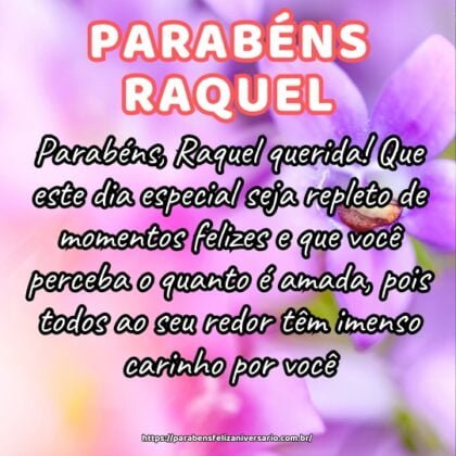 Parabéns, Raquel querida! Que este dia especial seja repleto de momentos felizes e que você perceba o quanto é amada, pois todos ao seu redor têm imenso carinho por você. Parabéns, Raquel querida! Que este dia especial seja repleto de momentos felizes e que você perceba o quanto é amada, pois todos ao seu redor têm imenso carinho por você.