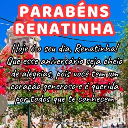Hoje é o seu dia, Renatinha! Que esse aniversário seja cheio de alegrias, pois você tem um coração generoso e é querida por todos que te conhecem. Hoje é o seu dia, Renatinha! Que esse aniversário seja cheio de alegrias, pois você tem um coração generoso e é querida por todos que te conhecem.