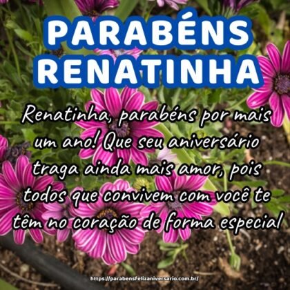 Renatinha, parabéns por mais um ano! Que seu aniversário traga ainda mais amor, pois todos que convivem com você te têm no coração de forma especial. Renatinha, parabéns por mais um ano! Que seu aniversário traga ainda mais amor, pois todos que convivem com você te têm no coração de forma especial.