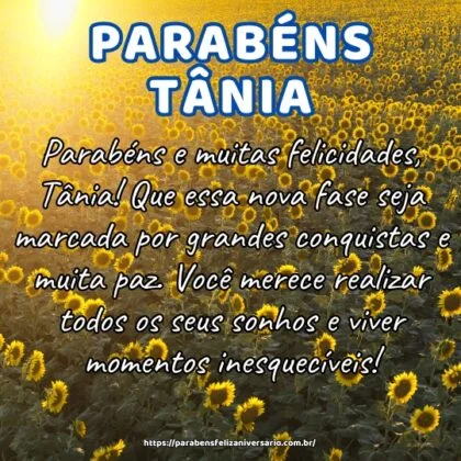 Parabéns e muitas felicidades, Tânia! Que essa nova fase seja marcada por grandes conquistas e muita paz. Você merece realizar todos os seus sonhos e viver momentos inesquecíveis! Parabéns e muitas felicidades, Tânia! Que essa nova fase seja marcada por grandes conquistas e muita paz. Você merece realizar todos os seus sonhos e viver momentos inesquecíveis!