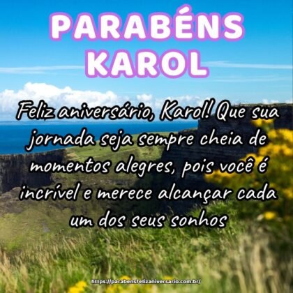 Feliz aniversário, Karol! Que sua jornada seja sempre cheia de momentos alegres, pois você é incrível e merece alcançar cada um dos seus sonhos. Feliz aniversário, Karol! Que sua jornada seja sempre cheia de momentos alegres, pois você é incrível e merece alcançar cada um dos seus sonhos.