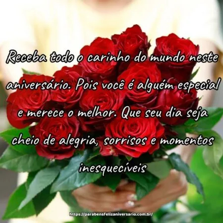 Receba todo o carinho do mundo neste aniversário. Pois você é alguém especial e merece o melhor. Que seu dia seja cheio de alegria, sorrisos e momentos inesquecíveis.