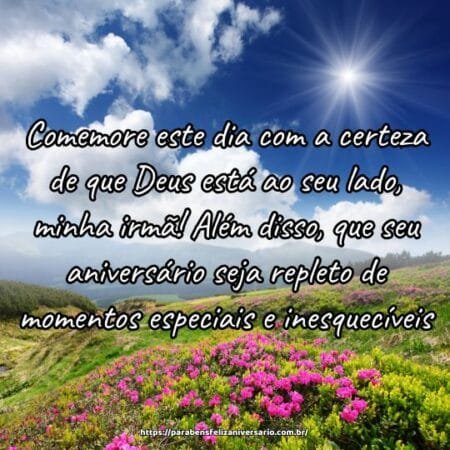 Comemore este dia com a certeza de que Deus está ao seu lado, minha irmã! Além disso, que seu aniversário seja repleto de momentos especiais e inesquecíveis. Comemore este dia com a certeza de que Deus está ao seu lado, minha irmã! Além disso, que seu aniversário seja repleto de momentos especiais e inesquecíveis.