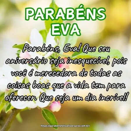Parabéns, Eva! Que seu aniversário seja inesquecível, pois você é merecedora de todas as coisas boas que a vida tem para oferecer. Que seja um dia incrível! Parabéns, Eva! Que seu aniversário seja inesquecível, pois você é merecedora de todas as coisas boas que a vida tem para oferecer. Que seja um dia incrível!