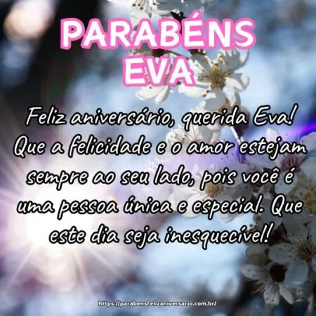 Feliz aniversário, querida Eva! Que a felicidade e o amor estejam sempre ao seu lado, pois você é uma pessoa única e especial. Que este dia seja inesquecível! Feliz aniversário, querida Eva! Que a felicidade e o amor estejam sempre ao seu lado, pois você é uma pessoa única e especial. Que este dia seja inesquecível!
