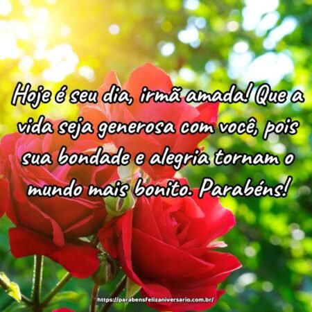 Hoje é seu dia, irmã amada! Que a vida seja generosa com você, pois sua bondade e alegria tornam o mundo mais bonito. Parabéns! Hoje é seu dia, irmã amada! Que a vida seja generosa com você, pois sua bondade e alegria tornam o mundo mais bonito. Parabéns!