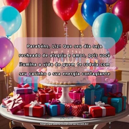 Parabéns, Liz! Que seu dia seja recheado de alegria e amor, pois você ilumina a vida de quem te rodeia com seu carinho e sua energia contagiante. Parabéns, Liz! Que seu dia seja recheado de alegria e amor, pois você ilumina a vida de quem te rodeia com seu carinho e sua energia contagiante.