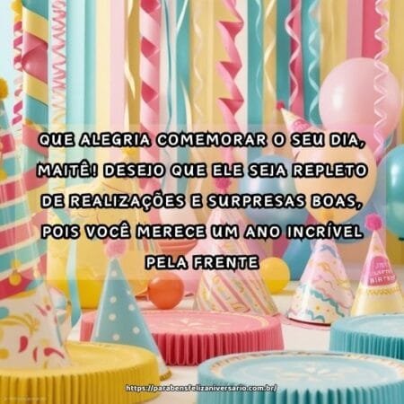 Que alegria comemorar o seu dia, Maitê! Desejo que ele seja repleto de realizações e surpresas boas, pois você merece um ano incrível pela frente. Que alegria comemorar o seu dia, Maitê! Desejo que ele seja repleto de realizações e surpresas boas, pois você merece um ano incrível pela frente.