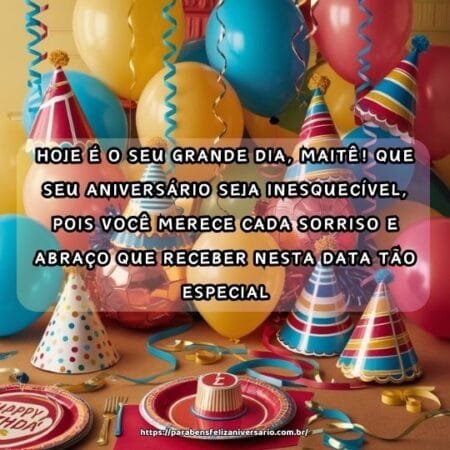 Hoje é o seu grande dia, Maitê! Que seu aniversário seja inesquecível, pois você merece cada sorriso e abraço que receber nesta data tão especial. Hoje é o seu grande dia, Maitê! Que seu aniversário seja inesquecível, pois você merece cada sorriso e abraço que receber nesta data tão especial.