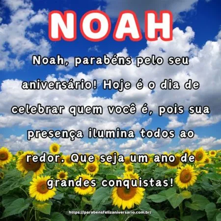 Noah, parabéns pelo seu aniversário! Hoje é o dia de celebrar quem você é, pois sua presença ilumina todos ao redor. Que seja um ano de grandes conquistas! Noah, parabéns pelo seu aniversário! Hoje é o dia de celebrar quem você é, pois sua presença ilumina todos ao redor. Que seja um ano de grandes conquistas!