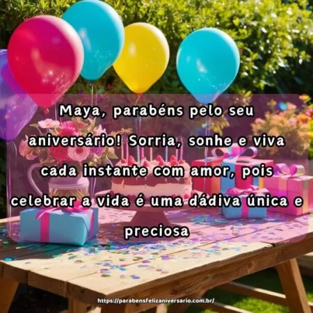 Maya, parabéns pelo seu aniversário! Sorria, sonhe e viva cada instante com amor, pois celebrar a vida é uma dádiva única e preciosa. Maya, parabéns pelo seu aniversário! Sorria, sonhe e viva cada instante com amor, pois celebrar a vida é uma dádiva única e preciosa.