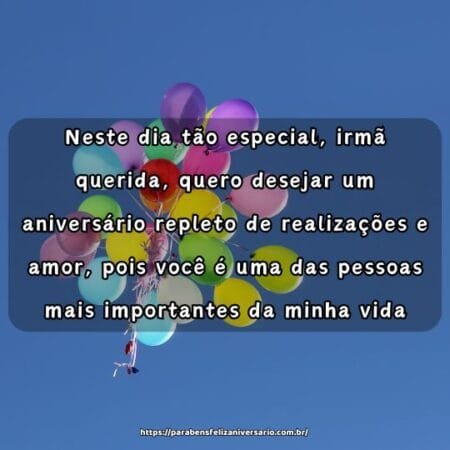 Neste dia tão especial, irmã querida, quero desejar um aniversário repleto de realizações e amor, pois você é uma das pessoas mais importantes da minha vida. Neste dia tão especial, irmã querida, quero desejar um aniversário repleto de realizações e amor, pois você é uma das pessoas mais importantes da minha vida.