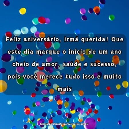 Feliz aniversário, irmã querida! Que este dia marque o início de um ano cheio de amor, saúde e sucesso, pois você merece tudo isso e muito mais. Feliz aniversário, irmã querida! Que este dia marque o início de um ano cheio de amor, saúde e sucesso, pois você merece tudo isso e muito mais.