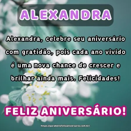 Alexandra, celebre seu aniversário com gratidão, pois cada ano vivido é uma nova chance de crescer e brilhar ainda mais. Felicidades! Alexandra, celebre seu aniversário com gratidão, pois cada ano vivido é uma nova chance de crescer e brilhar ainda mais. Felicidades!