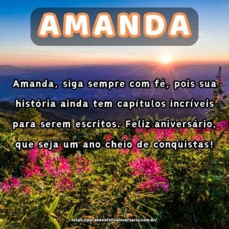 Amanda, siga sempre com fé, pois sua história ainda tem capítulos incríveis para serem escritos. Feliz aniversário, que seja um ano cheio de conquistas! Amanda, siga sempre com fé, pois sua história ainda tem capítulos incríveis para serem escritos. Feliz aniversário, que seja um ano cheio de conquistas!