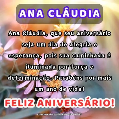 Ana Cláudia, que seu aniversário seja um dia de alegria e esperança, pois sua caminhada é iluminada por força e determinação. Parabéns por mais um ano de vida! Ana Cláudia, que seu aniversário seja um dia de alegria e esperança, pois sua caminhada é iluminada por força e determinação. Parabéns por mais um ano de vida!