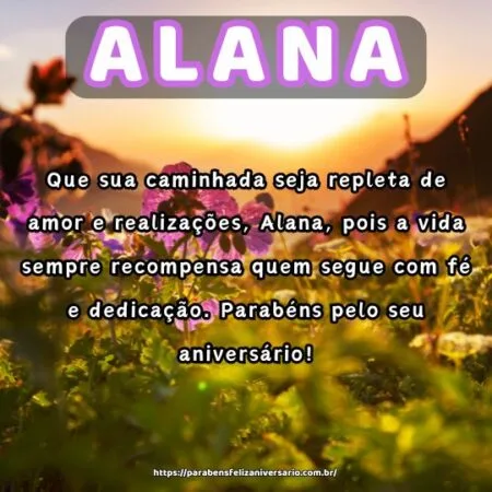 Que sua caminhada seja repleta de amor e realizações, Alana, pois a vida sempre recompensa quem segue com fé e dedicação. Parabéns pelo seu aniversário!