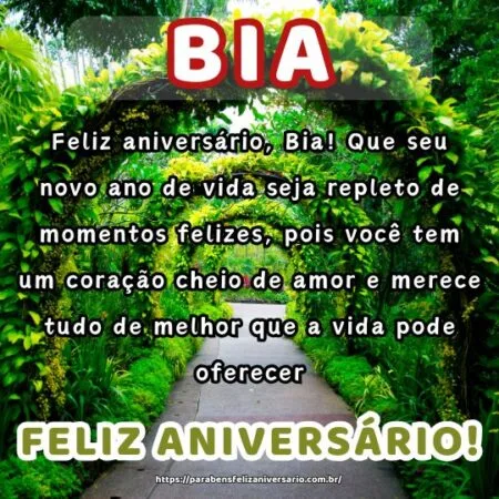 Feliz aniversário, Bia! Que seu novo ano de vida seja repleto de momentos felizes, pois você tem um coração cheio de amor e merece tudo de melhor que a vida pode oferecer.