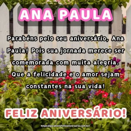 Parabéns pelo seu aniversário, Ana Paula! Pois sua jornada merece ser comemorada com muita alegria. Que a felicidade e o amor sejam constantes na sua vida!