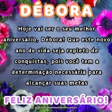 Hoje vai ser o seu melhor aniversário, Débora! Que este novo ano de vida seja repleto de conquistas, pois você tem a determinação necessária para alcançar suas metas. Hoje vai ser o seu melhor aniversário, Débora! Que este novo ano de vida seja repleto de conquistas, pois você tem a determinação necessária para alcançar suas metas.