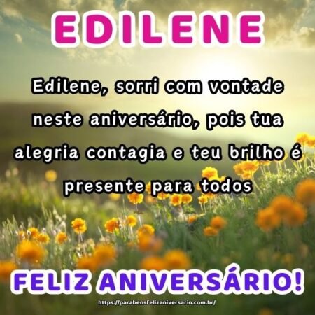 Edilene, sorri com vontade neste aniversário, pois tua alegria contagia e teu brilho é presente para todos. Edilene, sorri com vontade neste aniversário, pois tua alegria contagia e teu brilho é presente para todos.