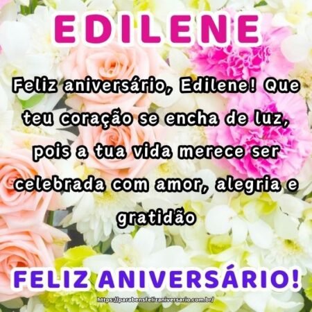 Feliz aniversário, Edilene! Que teu coração se encha de luz, pois a tua vida merece ser celebrada com amor, alegria e gratidão. Feliz aniversário, Edilene! Que teu coração se encha de luz, pois a tua vida merece ser celebrada com amor, alegria e gratidão.