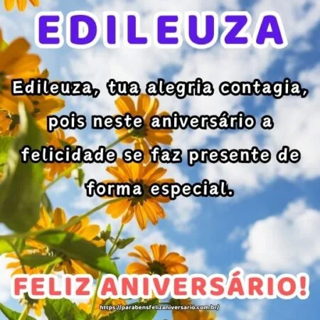Edileuza, tua alegria contagia, pois neste aniversário a felicidade se faz presente de forma especial.