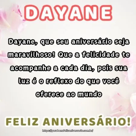 Dayane, que seu aniversário seja maravilhoso! Que a felicidade te acompanhe a cada dia, pois sua luz é o reflexo do que você oferece ao mundo. Dayane, que seu aniversário seja maravilhoso! Que a felicidade te acompanhe a cada dia, pois sua luz é o reflexo do que você oferece ao mundo.