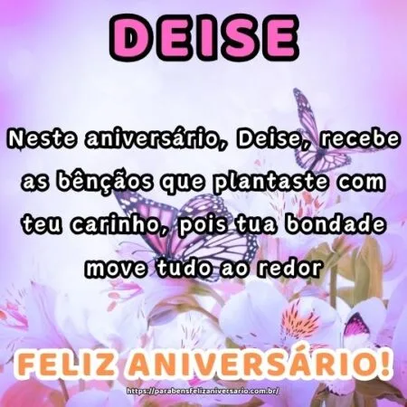 Neste aniversário, Deise, recebe as bênçãos que plantaste com teu carinho, pois tua bondade move tudo ao redor. Neste aniversário, Deise, recebe as bênçãos que plantaste com teu carinho, pois tua bondade move tudo ao redor.