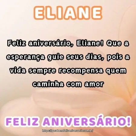 Feliz aniversário, Eliane! Que a esperança guie seus dias, pois a vida sempre recompensa quem caminha com amor. Feliz aniversário, Eliane! Que a esperança guie seus dias, pois a vida sempre recompensa quem caminha com amor.