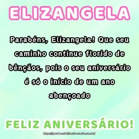 Parabéns, Elizangela! Que seu caminho continue florido de bênçãos, pois o seu aniversário é só o início de um ano abençoado. Parabéns, Elizangela! Que seu caminho continue florido de bênçãos, pois o seu aniversário é só o início de um ano abençoado.