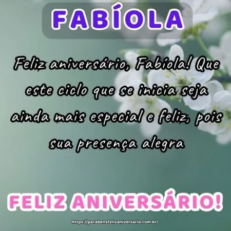 Feliz aniversário, Fabíola! Que este ciclo que se inicia seja ainda mais especial e feliz, pois sua presença alegra.