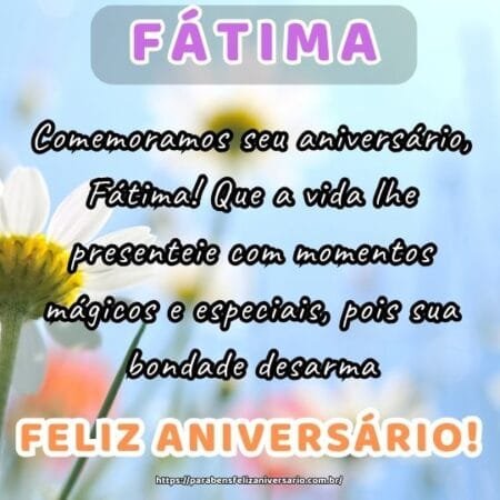Comemoramos seu aniversário, Fátima! Que a vida lhe presenteie com momentos mágicos e especiais, pois sua bondade desarma. Comemoramos seu aniversário, Fátima! Que a vida lhe presenteie com momentos mágicos e especiais, pois sua bondade desarma.