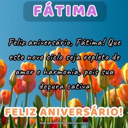 Feliz aniversário, Fátima! Que este novo ciclo seja repleto de amor e harmonia, pois sua doçura cativa. Feliz aniversário, Fátima! Que este novo ciclo seja repleto de amor e harmonia, pois sua doçura cativa.