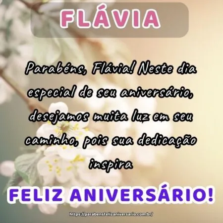 Parabéns, Flávia! Neste dia especial de seu aniversário, desejamos muita luz em seu caminho, pois sua dedicação inspira.