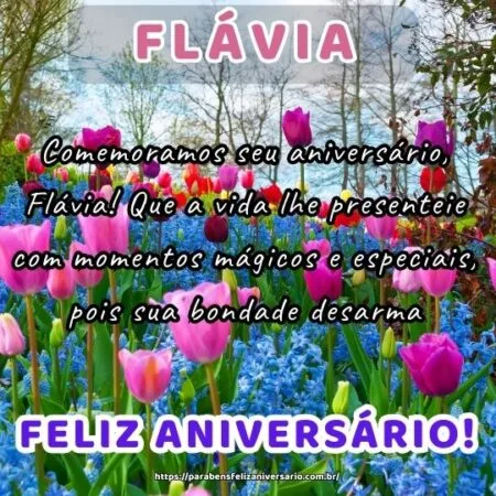 Comemoramos seu aniversário, Flávia! Que a vida lhe presenteie com momentos mágicos e especiais, pois sua bondade desarma.