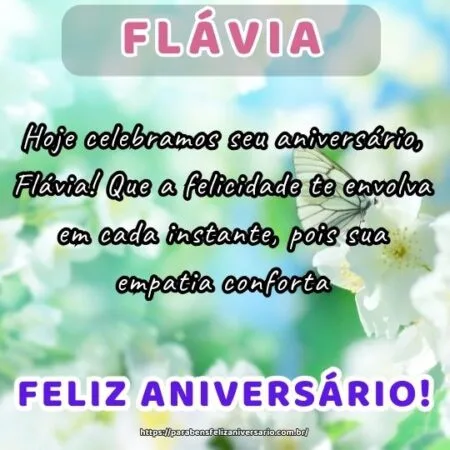 Hoje celebramos seu aniversário, Flávia! Que a felicidade te envolva em cada instante, pois sua empatia conforta.