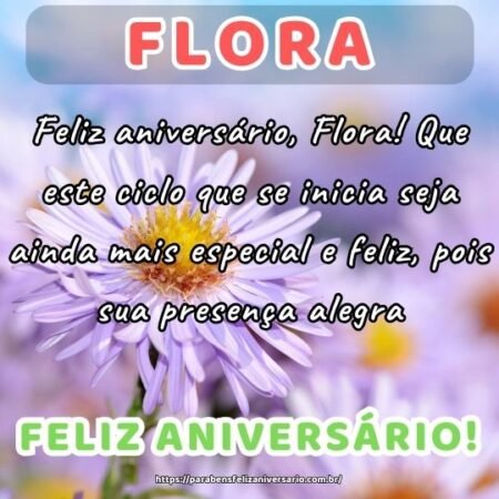 Feliz aniversário, Flora! Que este ciclo que se inicia seja ainda mais especial e feliz, pois sua presença alegra. Feliz aniversário, Flora! Que este ciclo que se inicia seja ainda mais especial e feliz, pois sua presença alegra.