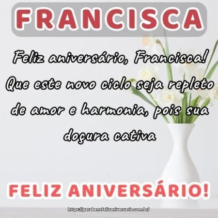 Feliz aniversário, Francisca! Que este novo ciclo seja repleto de amor e harmonia, pois sua doçura cativa. Feliz aniversário, Francisca! Que este novo ciclo seja repleto de amor e harmonia, pois sua doçura cativa.