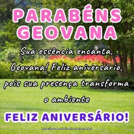 Sua essência encanta, Geovana! Feliz aniversário, pois sua presença transforma o ambiente. Sua essência encanta, Geovana! Feliz aniversário, pois sua presença transforma o ambiente.