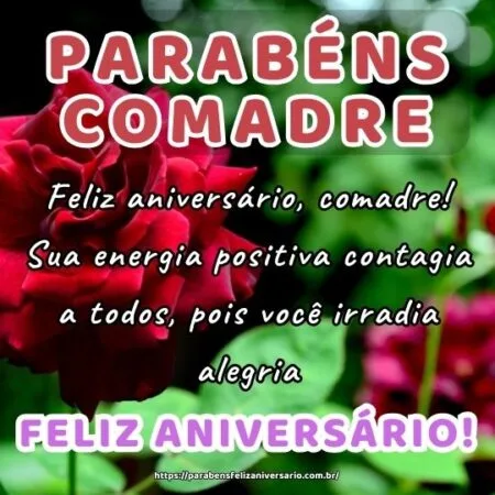 Feliz aniversário, comadre! Sua energia positiva contagia a todos, pois você irradia alegria.