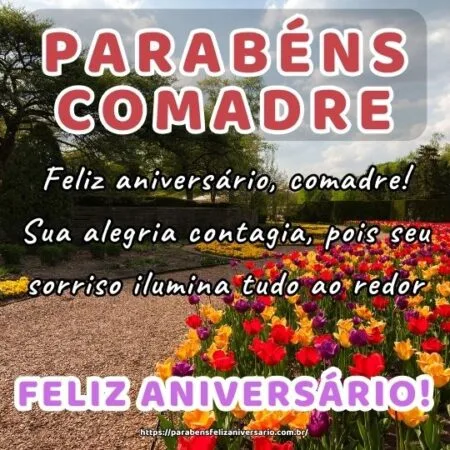 Feliz aniversário, comadre! Sua alegria contagia, pois seu sorriso ilumina tudo ao redor.