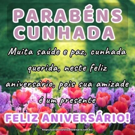 Muita saúde e paz, cunhada querida, neste feliz aniversário, pois sua amizade é um presente. Muita saúde e paz, cunhada querida, neste feliz aniversário, pois sua amizade é um presente.