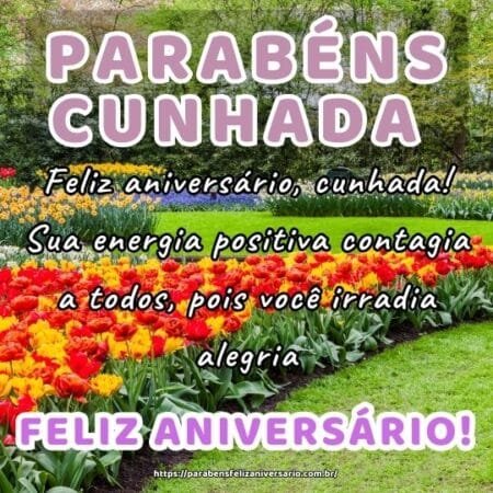 Feliz aniversário, cunhada! Sua energia positiva contagia a todos, pois você irradia alegria. Feliz aniversário, cunhada! Sua energia positiva contagia a todos, pois você irradia alegria.