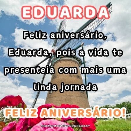 Feliz aniversário, Eduarda, pois a vida te presenteia com mais uma linda jornada. Feliz aniversário, Eduarda, pois a vida te presenteia com mais uma linda jornada.